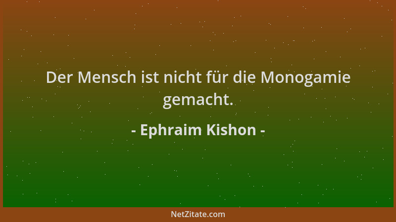 Ephraim Kishon - Der Mensch ist nicht für die Monogamie gemacht....