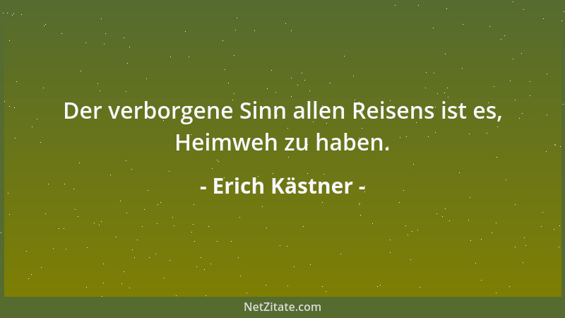Erich Kästner - Die Größe eines Menschen hängt nicht von der Größe seines Wirkungsfeldes ab....