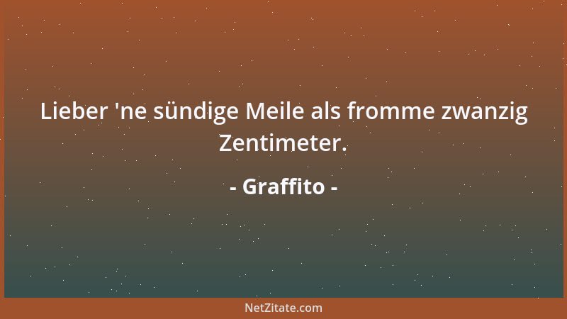 Graffito - Lieber  'ne sündige Meile als fromme zwanzig Zentimeter....