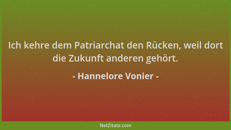 Hannelore Vonier - Ich kehre dem Patriarchat den Rücken, weil dort die Zukunft anderen gehört....