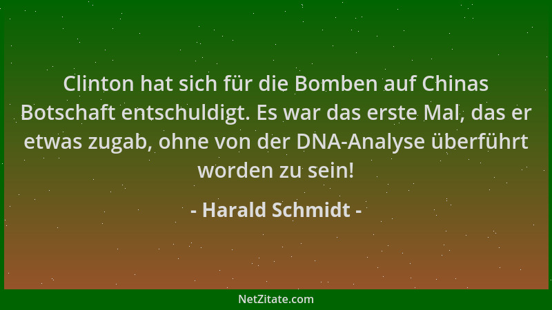 Harald Schmidt - Clinton hat sich für die Bomben auf Chinas Botschaft entschuldigt. Es war das erste Mal, das er etwas zuga...