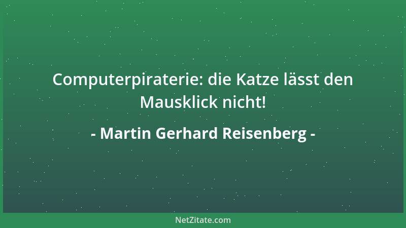 Martin Gerhard Reisenberg - Überlege gut, mit wem du dich verfeinden möchtest, du könntest eventuell nur seiner Eitelkeit d...