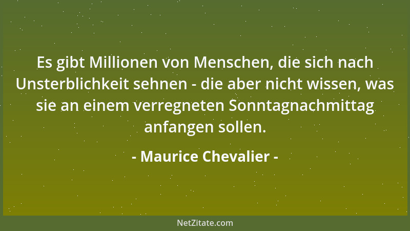Maurice Chevalier - Das Altern hat auch seine Vorteile: für die Kerzen auf der Geburtagstorte bekommt man Mengenrabatt....