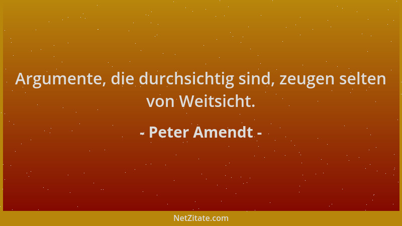 Peter Amendt - Argumente, die durchsichtig sind, zeugen selten von Weitsicht....