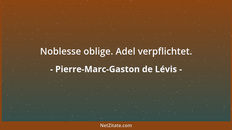 Pierre-Marc-Gaston de Lévis - Adel verpflichtet....