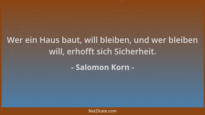 Salomon Korn - Wer ein Haus baut, will bleiben, und wer bleiben will, erhofft sich Sicherheit....