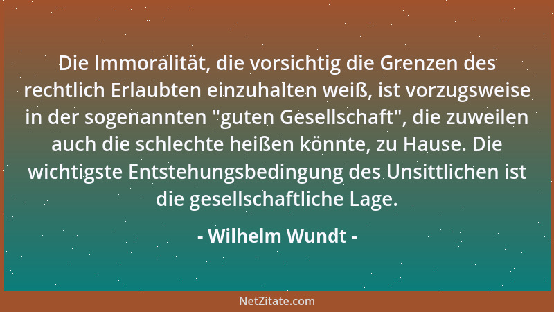 Wilhelm Wundt - Je verwickelter die Leistungen werden, um so nötiger wird es, daß unter ihnen wieder eine Gliederung eintre...