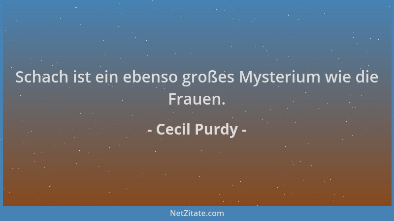 Cecil Purdy - Schach ist ein ebenso großes Mysterium wie die Frauen....
