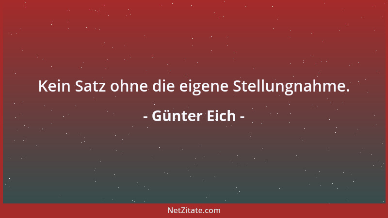 Günter Eich - Kein Satz ohne die eigene Stellungnahme....