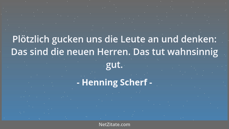 Henning Scherf - Plötzlich gucken uns die Leute an und denken: Das sind die neuen Herren. Das tut wahnsinnig gut....
