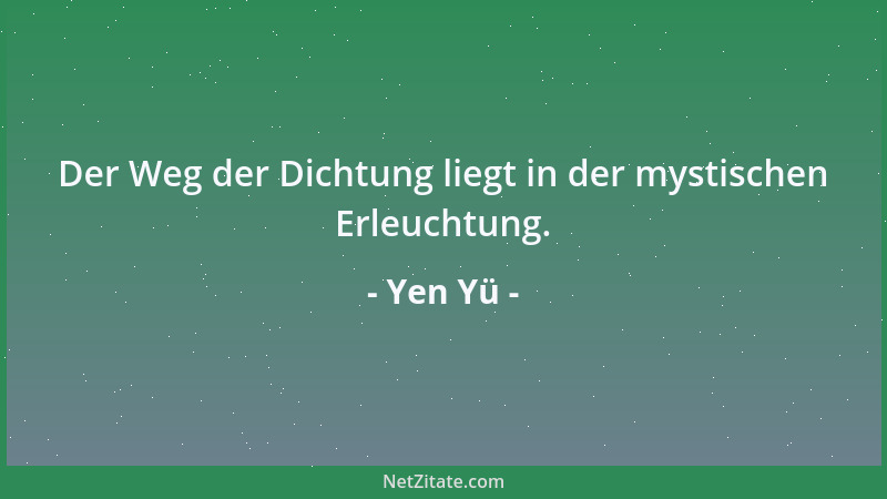 Yen Yü - Der Weg der Dichtung liegt in der mystischen Erleuchtung....