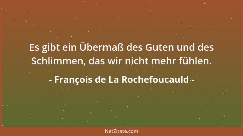 François de La Rochefoucauld - Jeder Mensch, gleichgültig welchen Berufes, wünscht durch Benehmen und Äußeres zu scheinen,...
