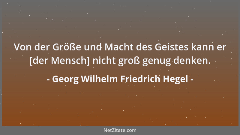 Georg Wilhelm Friedrich Hegel - Die christliche Religion ist die Religion der absoluten Freiheit: und nur für den Christen...