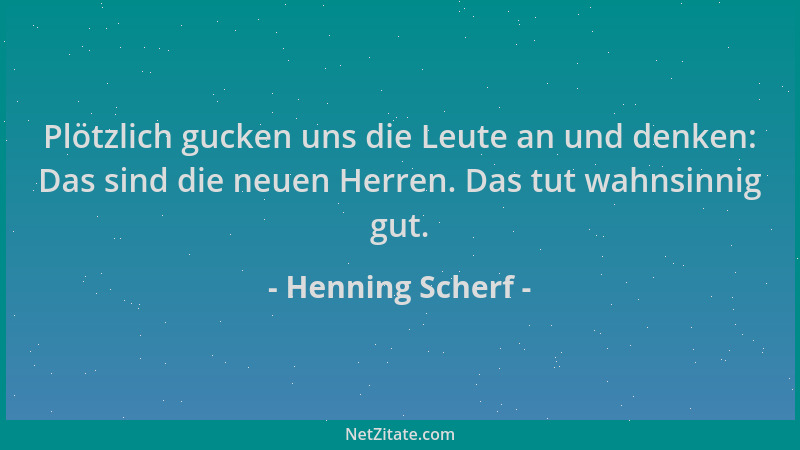 Henning Scherf - Plötzlich gucken uns die Leute an und denken: Das sind die neuen Herren. Das tut wahnsinnig gut....