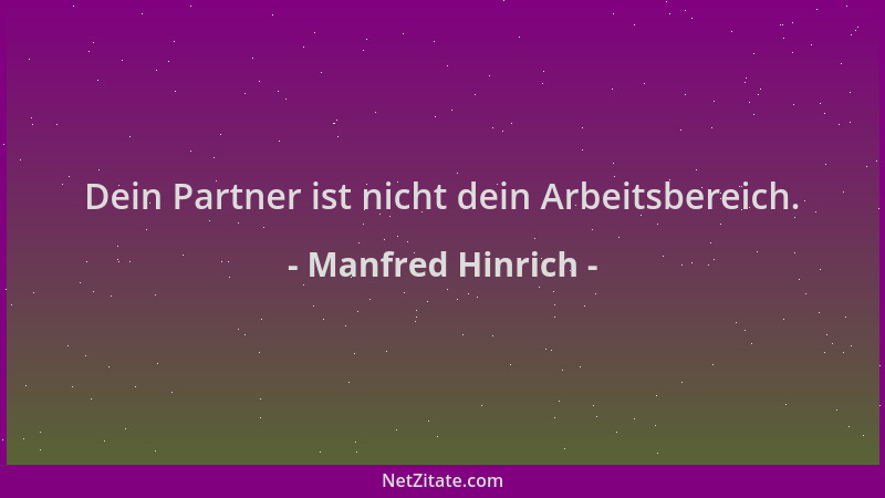 Manfred Hinrich - Dein Partner ist nicht dein Arbeitsbereich....