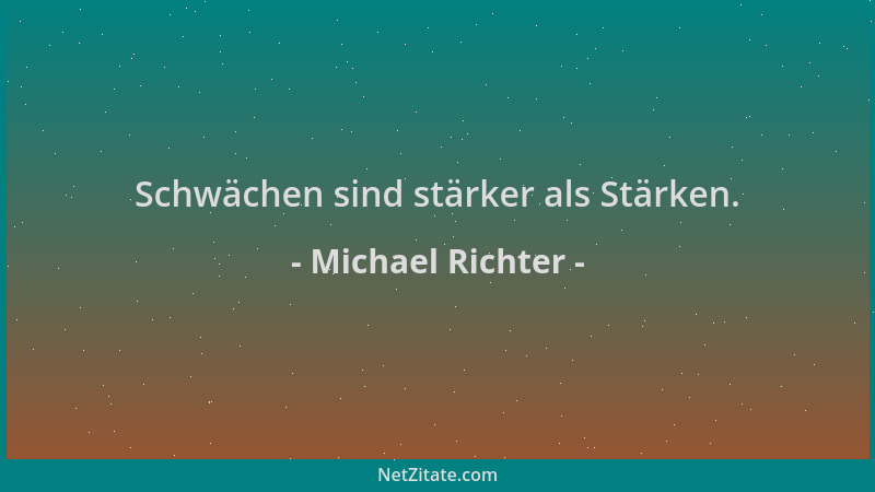 Michael Richter - Schwächen sind stärker als Stärken....