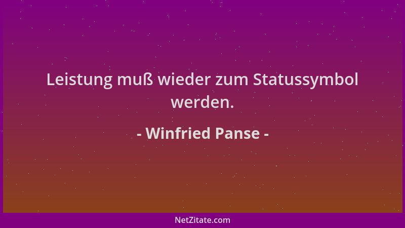 Winfried Panse - Leistung muß wieder zum Statussymbol werden....