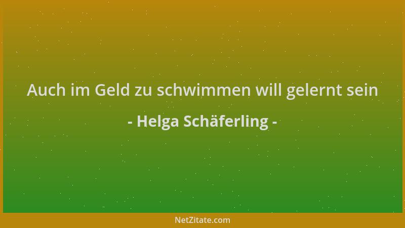 Helga Schäferling - Auch im Geld zu schwimmen will gelernt sein...