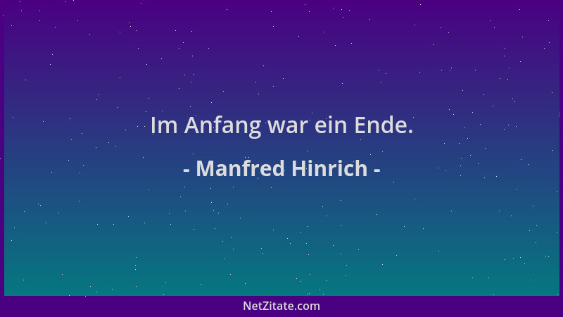 Manfred Hinrich - Im Anfang war ein Ende....