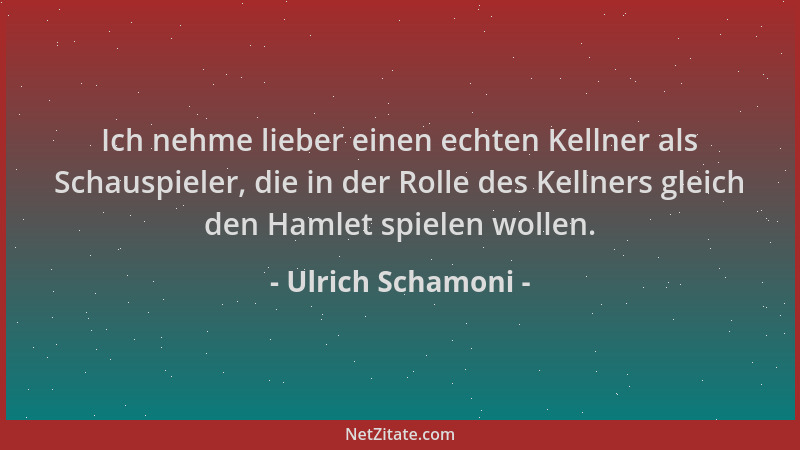Ulrich Schamoni - Ich nehme lieber einen echten Kellner als Schauspieler, die in der Rolle des Kellners gleich den Hamlet s...