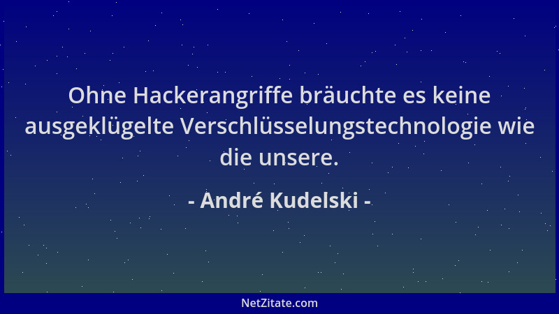 André Kudelski - Ohne Hackerangriffe bräuchte es keine ausgeklügelte Verschlüsselungstechnologie wie die unsere....