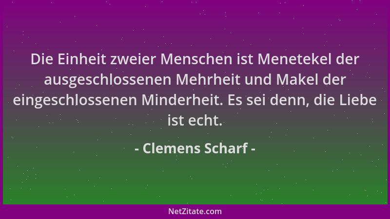 Clemens Scharf - Die Einheit zweier Menschen ist Menetekel der ausgeschlossenen Mehrheit und Makel der eingeschlossenen Min...