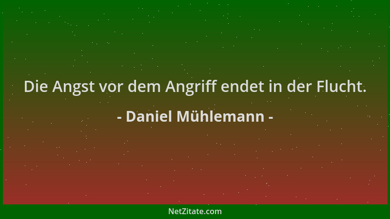 Daniel Mühlemann - Die Angst vor dem Angriff endet in der Flucht....