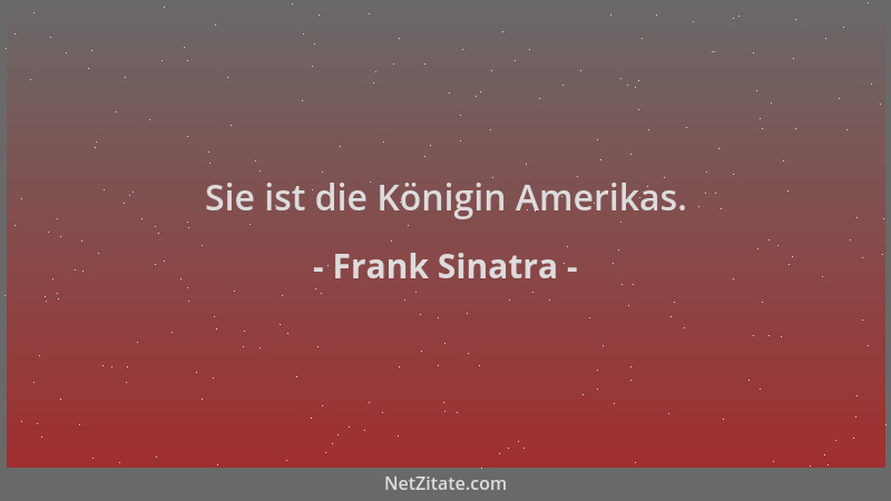 Frank Sinatra - Sie ist die Königin Amerikas....
