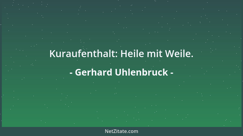 Gerhard Uhlenbruck - Kuraufenthalt: Heile mit Weile....