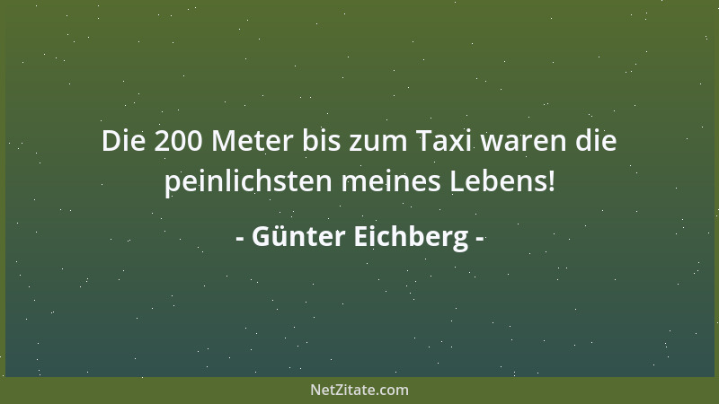 Günter Eichberg - Die 200 Meter bis zum Taxi waren die peinlichsten meines Lebens!...