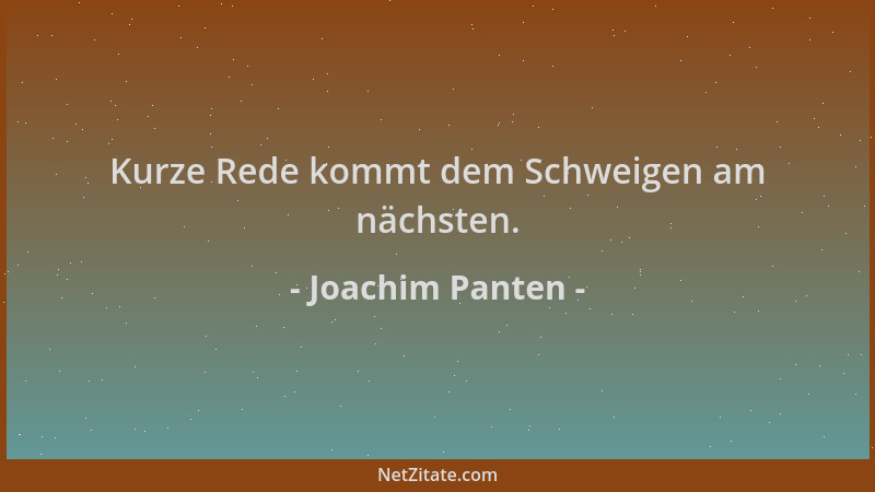 Joachim Panten - Kurze Rede kommt dem Schweigen am nächsten....