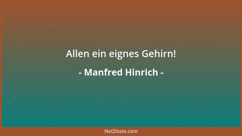 Manfred Hinrich - Allen ein eignes Gehirn!...