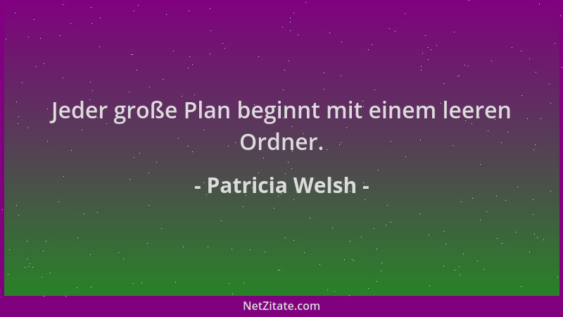 Patricia Welsh - Jeder große Plan beginnt mit einem leeren Ordner....