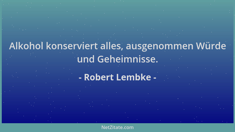 Robert Lembke - Alkohol konserviert alles, ausgenommen Würde und Geheimnisse....