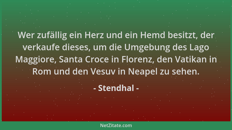 Stendhal - Wer zufällig ein Herz und ein Hemd besitzt, der verkaufe dieses, um die Umgebung des Lago Maggiore, Santa Croce...