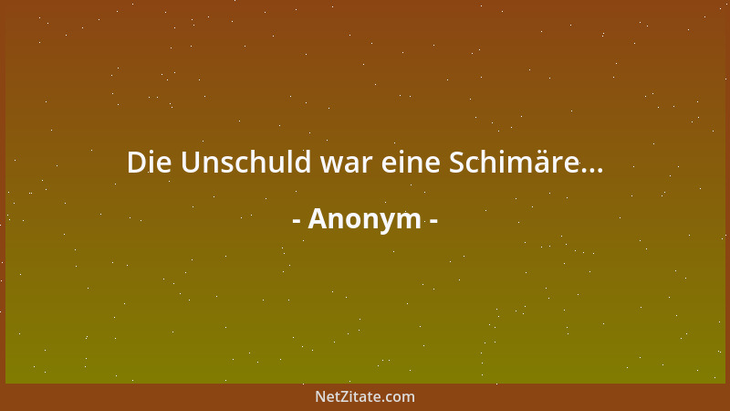 Anonym - Die Unschuld war eine Schimäre......