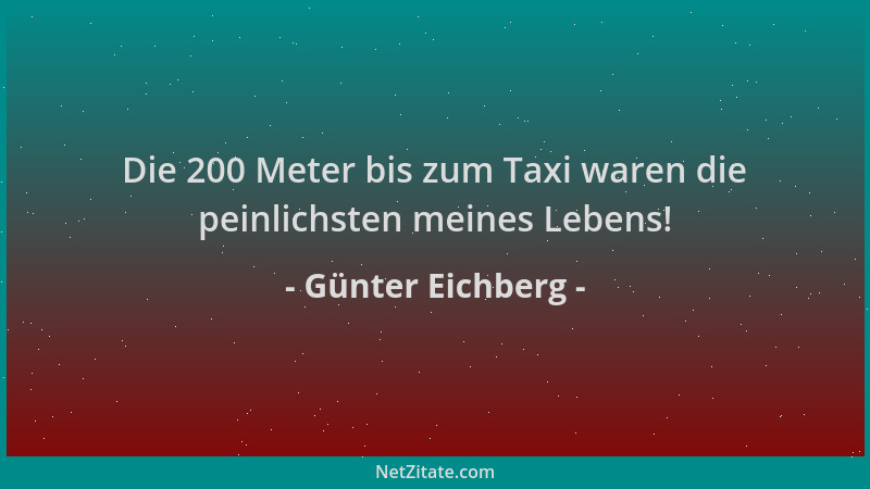 Günter Eichberg - Die 200 Meter bis zum Taxi waren die peinlichsten meines Lebens!...