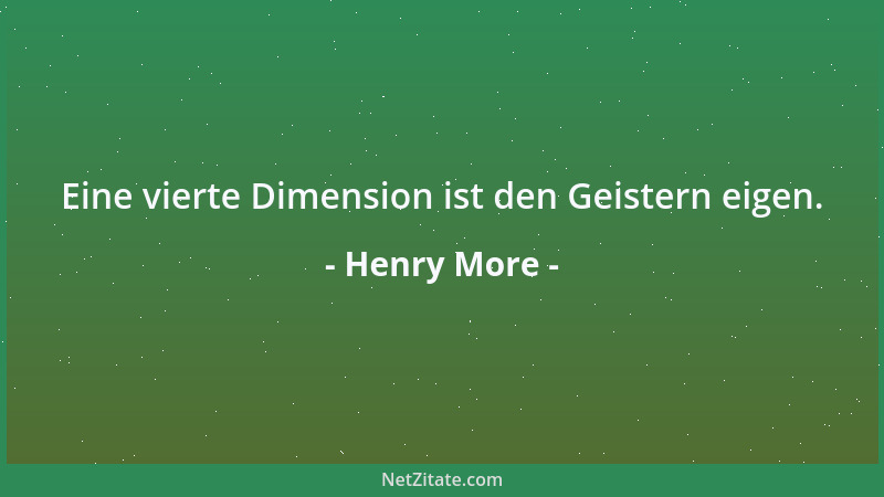 Henry More - Eine vierte Dimension ist den Geistern eigen....