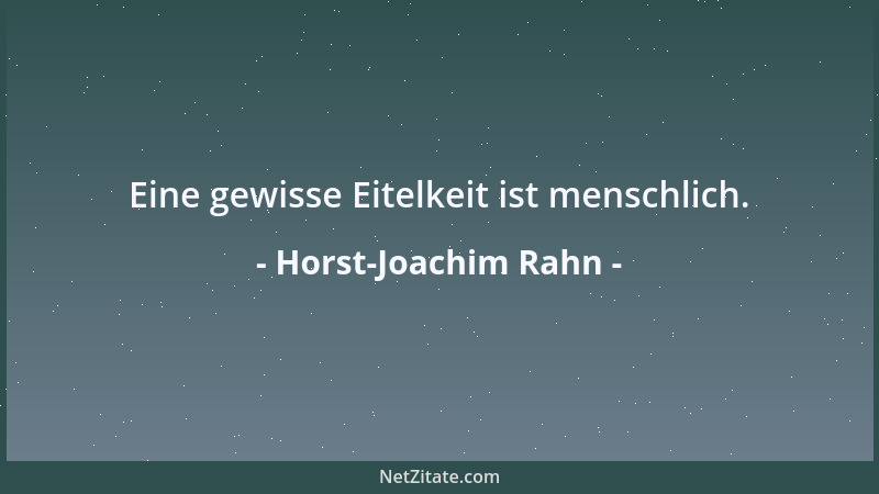 Horst-Joachim Rahn - Eine gewisse Eitelkeit ist menschlich....
