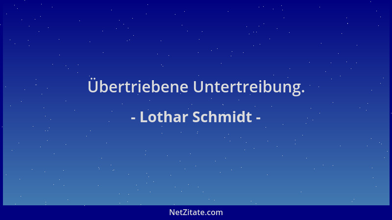 Lothar Schmidt - Übertriebene Untertreibung....