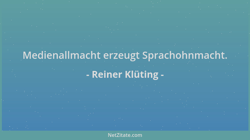 Reiner Klüting - Medienallmacht erzeugt Sprachohnmacht....