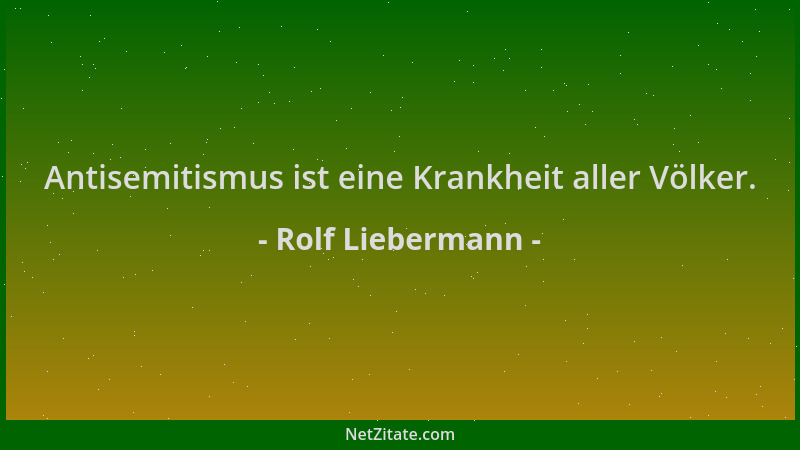 Rolf Liebermann - Antisemitismus ist eine Krankheit aller Völker....
