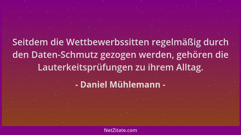 Daniel Mühlemann - Seitdem die Wettbewerbssitten regelmäßig durch den Daten-Schmutz gezogen werden, gehören die Lauterkeits...