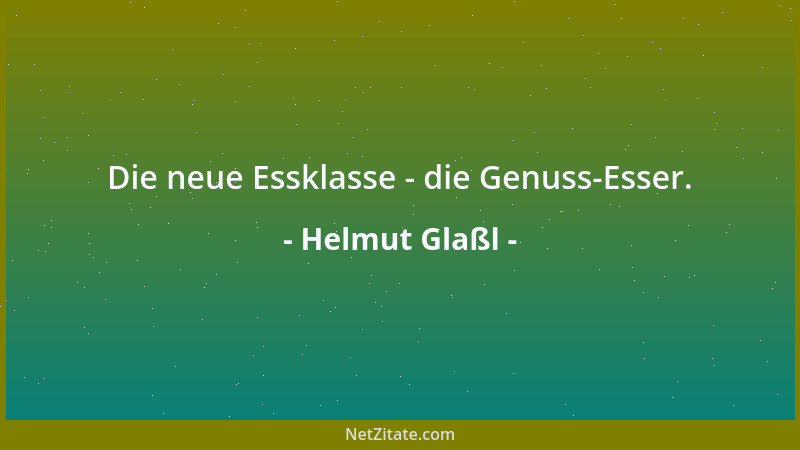 Helmut Glaßl - Die neue Essklasse - die Genuss-Esser....