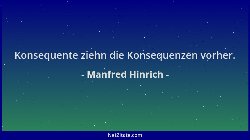 Manfred Hinrich - Konsequente ziehn die Konsequenzen vorher....