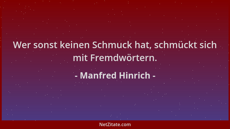 Manfred Hinrich - Wer sonst keinen Schmuck hat, schmückt sich mit Fremdwörtern....