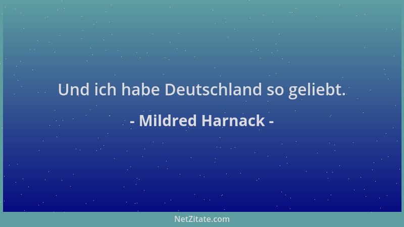 Mildred Harnack - Und ich habe Deutschland so geliebt....