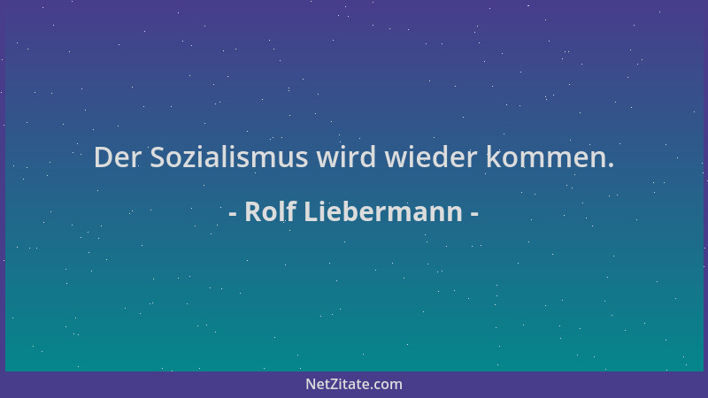 Rolf Liebermann - Der Sozialismus wird wieder kommen....