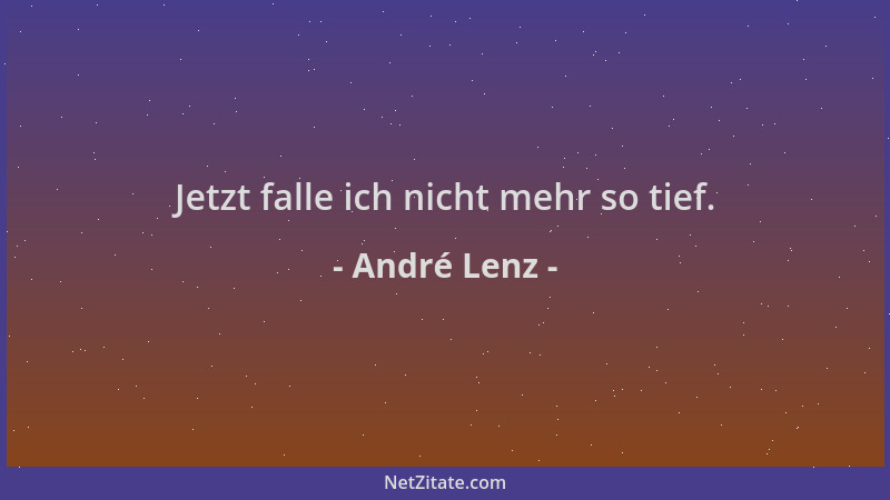 André Lenz - Jetzt falle ich nicht mehr so tief....