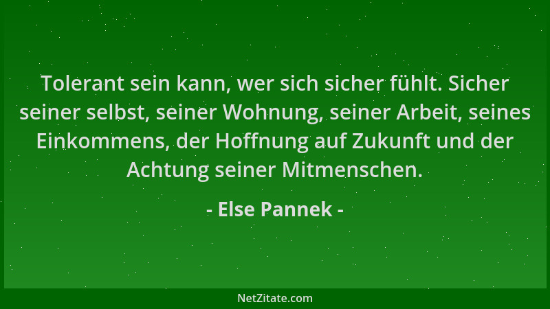 Else Pannek - Tolerant sein kann, wer sich sicher fühlt. Sicher seiner selbst, seiner Wohnung, seiner Arbeit, seines Einkom...